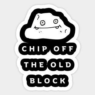 Chip Off The Old Block Sticker